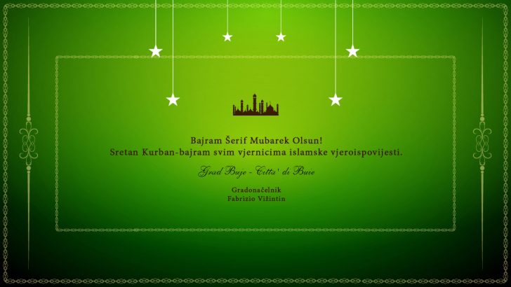 Bajram Šerif Mubarek Olsun! Sretan Kurban-bajram svim vjernicima islamske vjeroispovijesti. Gradonačelnik Buje-Buie Fabrizio Vižintin