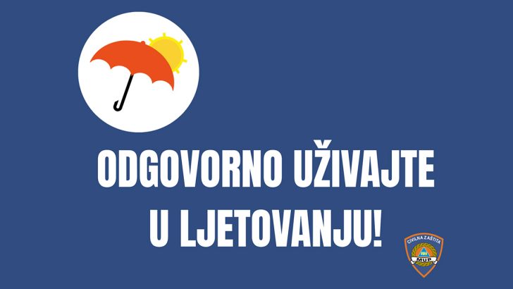 Odgovorno ljetovanje – informiraj se i uživaj sigurno!