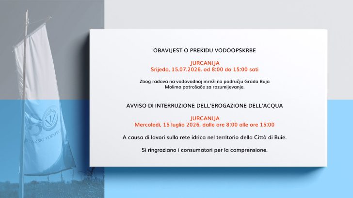 OBAVIJEST O PREKIDU VODOOPSKRBE - Jurcanija, 15.7.2026. od 8:00 do 15:00 sati
